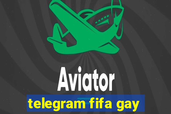 telegram fifa gay